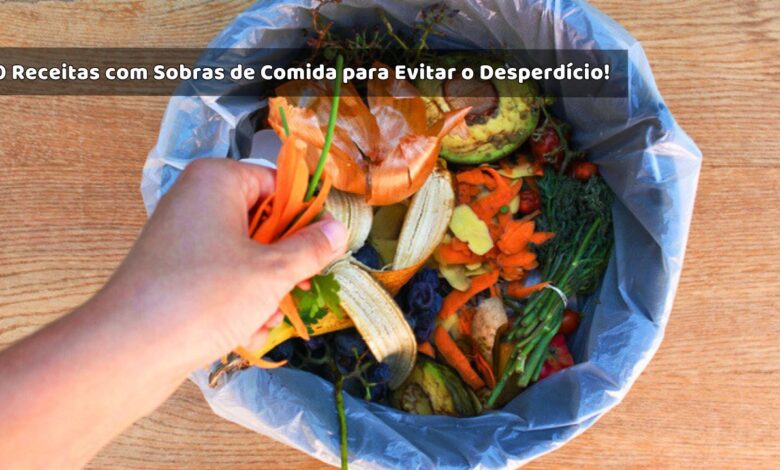 10 Receitas para Transformar Sobras de Comida em Pratos Deliciosos