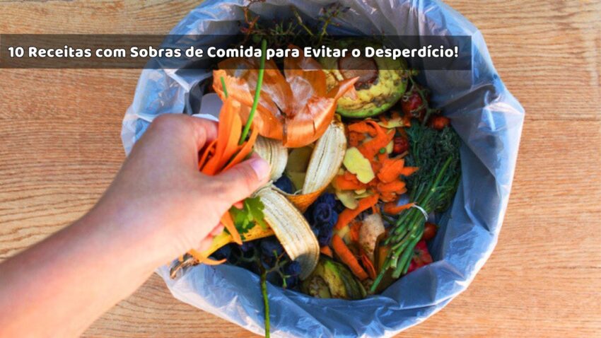 10 Receitas para Transformar Sobras de Comida em Pratos Deliciosos