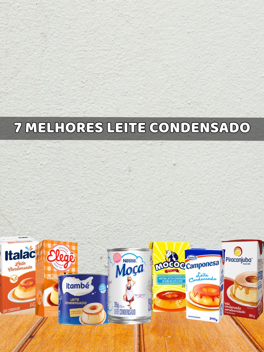 Confira O Ranking Das 7 Melhores Marcas De Leite Condensado